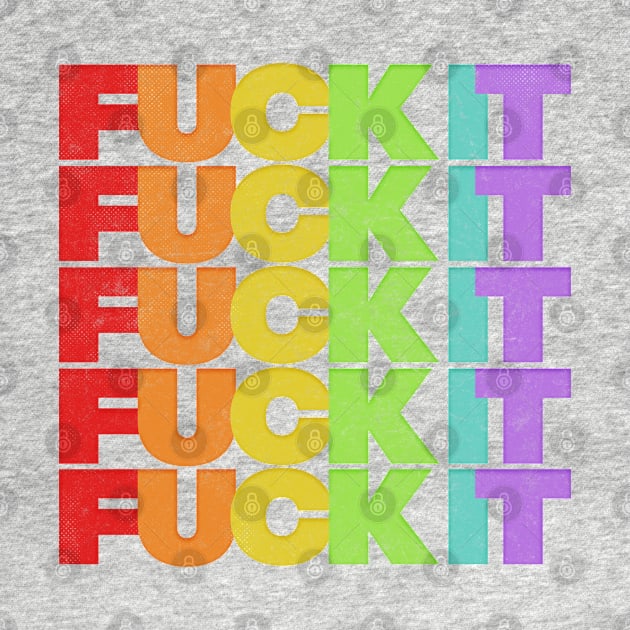 F*ck It Rainbow- Original 70s Style Typographic Design by DankFutura